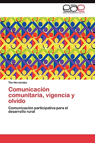 Comunicación comunitaria, vigencia y olvido: Comunicación participativa para el desarrollo rural
