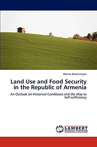 Land Use and Food Security in the Republic of Armenia: An Outlook on Historical Conditions and the Way to Self-sufficiency