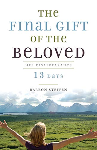 The Final Gift of the Beloved: Her Disappearance-13 Days