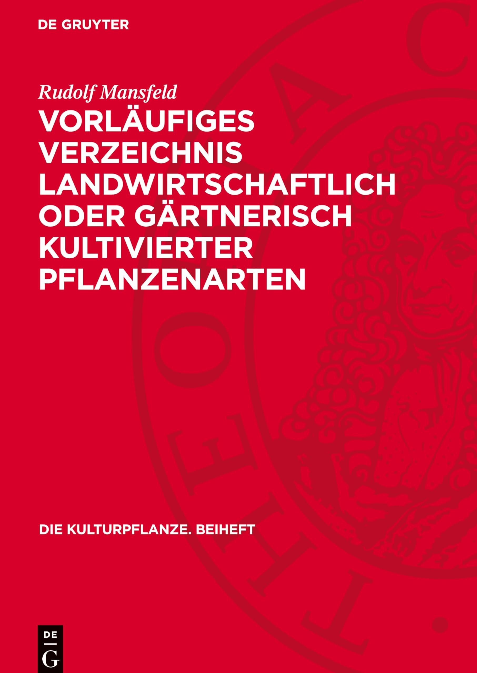 Vorläufiges Verzeichnis landwirtschaftlich oder gärtnerisch kultivierter Pflanzenarten: (Mit Ausschluss von Zierpflanzen) (Die Kulturpflanze. Beiheft, 2)