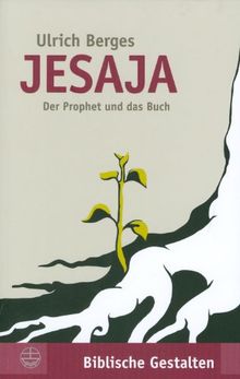 Jesaja: Das Buch und der Prophet: Der Prophet und das Buch (Biblische Gestalten)