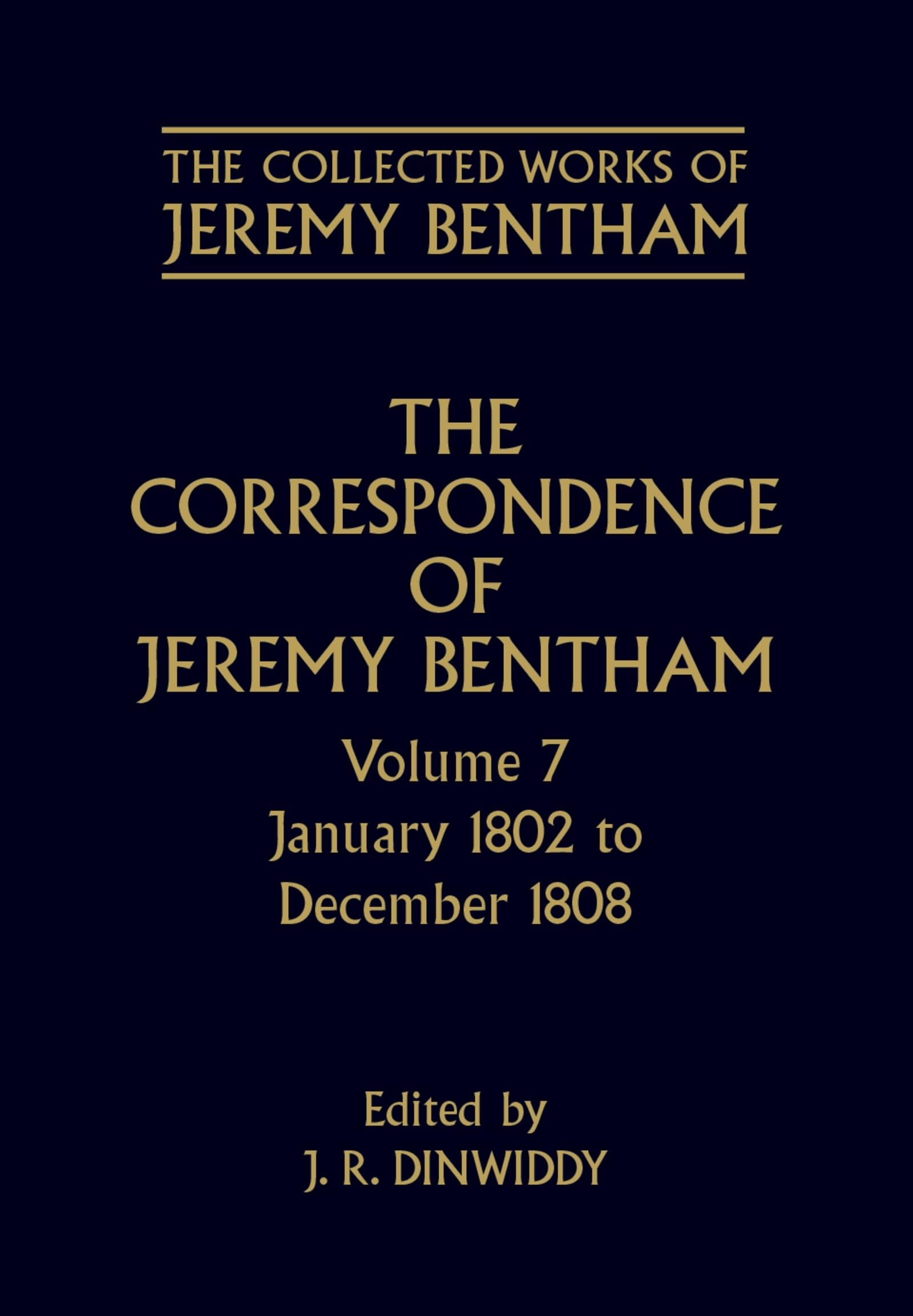 The Correspondence of Jeremy Bentham: Volume 7: January 1802 to December 1808 (Collected Works of Jeremy Bentham, Band 7)