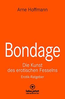 Bondage | Erotischer Ratgeber Die Kunst des erotischen Fesselns