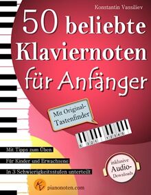 50 beliebte Klaviernoten für Anfänger und Wiedereinsteiger - inkl. Audio-Dateien, Tastenfinder und Tipps zum Üben