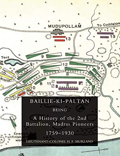 BAILLIE-KI-PALTAN: Being a History of the 2nd Battalion, Madras Pioneers 1759-1930