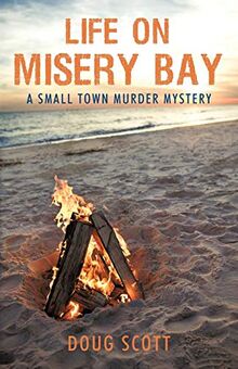 Life on Misery Bay: A Small Town Murder Mystery: A Somewhat Fictional Memoir