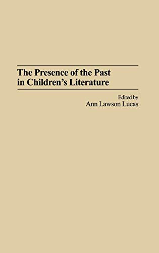 The Presence of the Past in Children's Literature (Contributions to the Study of World Literature, Band 120)