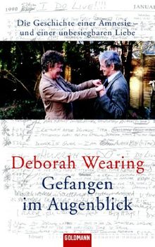 Gefangen im Augenblick. Die Geschichte einer Amnesie - und einer unbesiegbaren Liebe