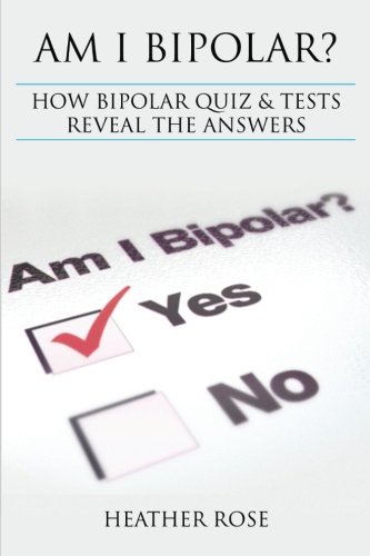 Am I Bipolar ?: How Bipolar Quiz & Tests Reveal The Answers