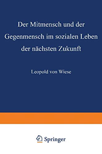 Der Mitmensch und der Gegenmensch im sozialen Leben der nächsten Zukunft