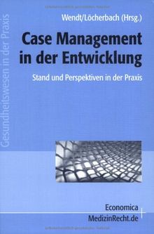 Case Management in der Entwicklung: Stand und Perspektiven in der Praxis