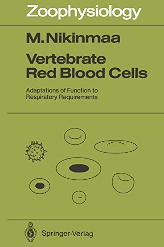 Vertebrate Red Blood Cells: Adaptations of Function to Respiratory Requirements (Zoophysiology, 28, Band 28)