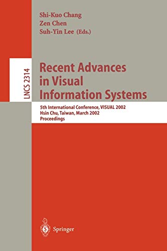 Recent Advances in Visual Information Systems: 5th International Conference, VISUAL 2002 Hsin Chu, Taiwan, March 11-13, 2002. Proceedings (Lecture Notes in Computer Science, 2314, Band 2314)