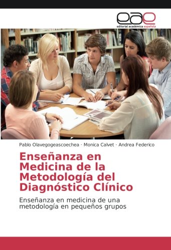 Enseñanza en Medicina de la Metodología del Diagnóstico Clínico: Enseñanza en medicina de una metodología en pequeños grupos