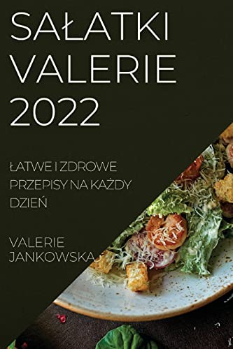 SA¿ATKI VALERIE 2022: ¿ATWE I ZDROWE PRZEPISY NA KA¿DY DZIE¿