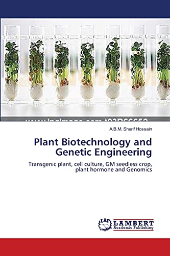 Plant Biotechnology and Genetic Engineering: Transgenic plant, cell culture, GM seedless crop, plant hormone and Genomics