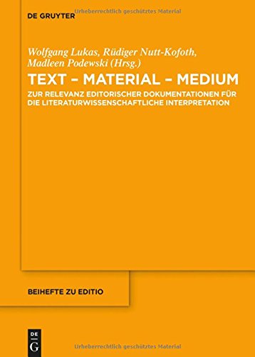 Text - Material - Medium: Zur Relevanz editorischer Dokumentationen für die literaturwissenschaftliche Interpretation (editio / Beihefte, Band 37)
