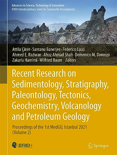 Recent Research on Sedimentology, Stratigraphy, Paleontology, Tectonics, Geochemistry, Volcanology and Petroleum Geology: Proceedings of the 1st ... in Science, Technology & Innovation)