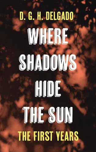 Where Shadows Hide the Sun, The First Years