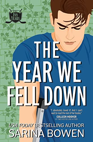 Sarina Bowen The Year We Fell Down, A Hockey Romance (The Ivy Years, Band 1)