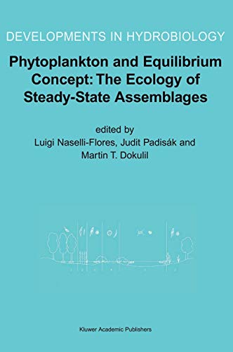Phytoplankton and Equilibrium Concept: The Ecology of Steady-State Assemblages: Proceedings of the 13th Workshop of the International Association of ... (Developments in Hydrobiology, 172, Band 172)