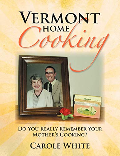 Vermont Home Cooking: Do You Really Remember Your Mother's Cooking?