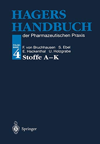 Hagers Handbuch der Pharmazeutischen Praxis: Folgeband 4: Stoffe A-K (German Edition)