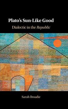 Plato's Sun-Like Good: Dialectic in the Republic