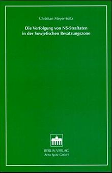 Die Verfolgung von NS-Straftaten in der Sowjetischen Besatzungszone (Justizforschung und Rechtssoziologie, Band 3)