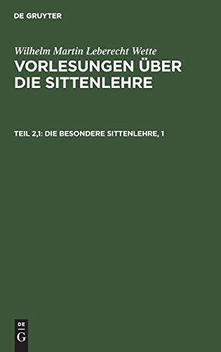 Die besondere Sittenlehre, 1 (Wilhelm Martin Leberecht Wette: Vorlesungen über die Sittenlehre)