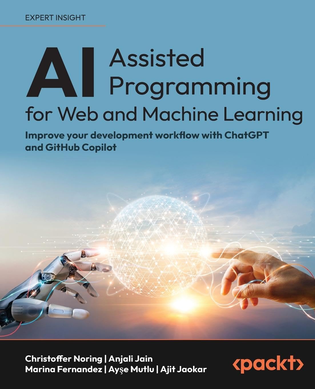 Christoffer Noring Ai-Assisted Programming For Web And Machine Learning, Improve Your Development Workflow With ChatGPT And GitHub Copilot