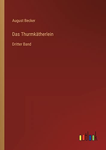 Das Thurmkätherlein: Dritter Band