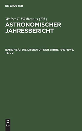 Die Literatur der Jahre 1943–1946, Teil 2 (Astronomischer Jahresbericht, Band 46)