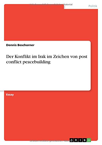Der Konflikt im Irak im Zeichen von post conflict peacebuilding