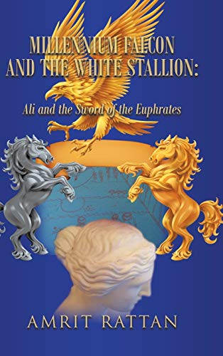 Millennium Falcon and the White Stallion: : Ali and the Sword of the Euphrates