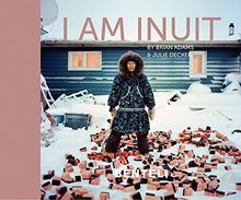 I am Inuit: Portraits of Places and People of the Arctic