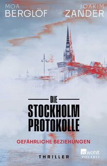 Die Stockholm-Protokolle: Gefährliche Beziehungen | Der neue Thriller des Bestsellerautors aus Schweden von Berglöf, Moa  | Buch | Zustand sehr gut