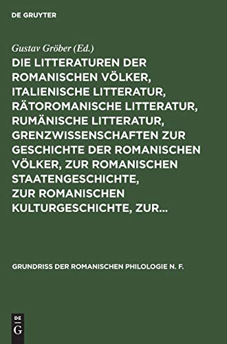 Die Litteraturen der romanischen Völker, italienische Litteratur, rätoromanische Litteratur, rumänische Litteratur, Grenzwissenschaften zur Geschichte ... romanischen Philologie N. F., 2, 3, Band 2)