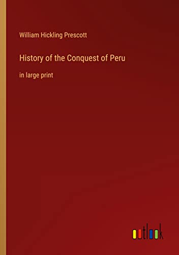 History of the Conquest of Peru: in large print