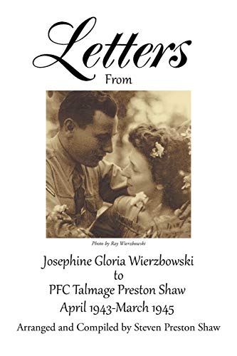 Letters from Josephine Gloria Wierzbowski to PFC Talmage Preston Shaw: 1943 to 1945