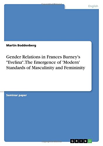 Gender Relations in Frances Burney's Evelina. The Emergence of 'Modern' Standards of Masculinity and Femininity