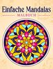 Einfache Mandalas: Malbuch mit einfachen Mandala-Mustern für Kinder oder Erwachsene.