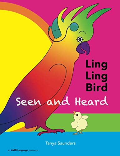LING LING BIRD Seen and Heard: A joyous tale of friendship, acceptance and magic ears! (The Adventures of Ling Ling Bird)