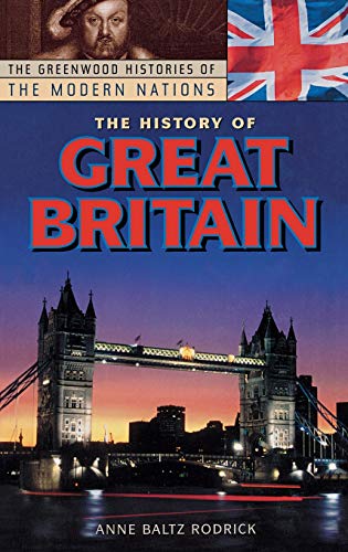 The History of Great Britain (Greenwood Histories of the Modern Nations)