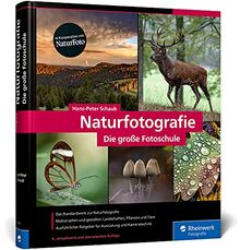 Naturfotografie: Das Standardwerk für die Fotopraxis. Landschaften, Pflanzen, Makro und Tiere spektakulär in Szene setzen (neue Auflage 2021)