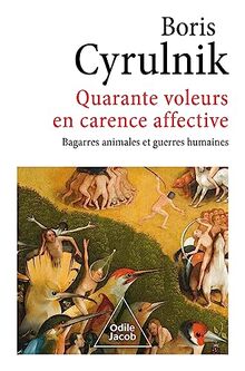 Quarante voleurs en carence affective : bagarres animales et guerres humaines