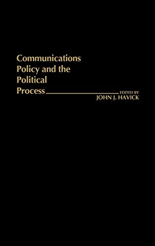 Communications Policy and the Political Process. (Contributions in Political Science)