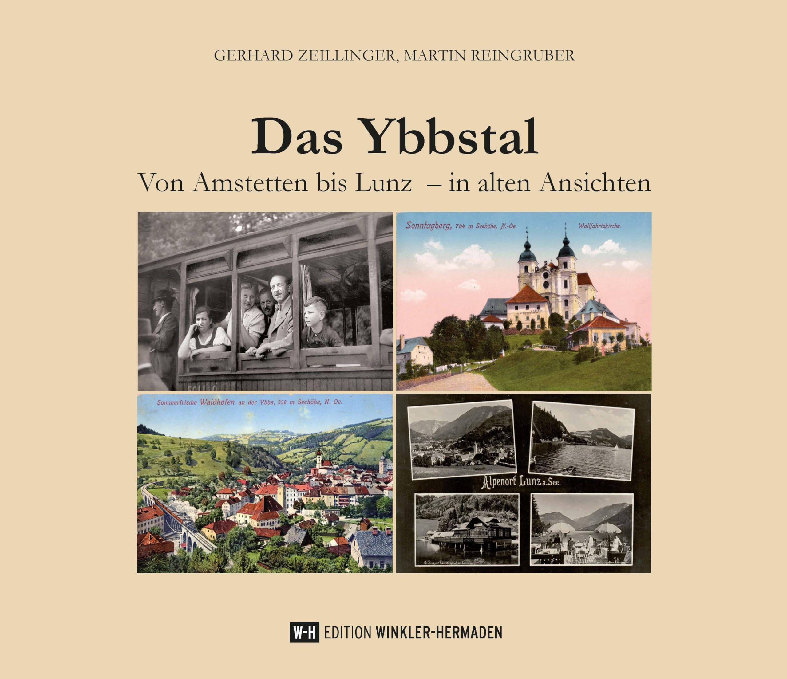 Das Ybbstal: Von Amstetten bis Lunz – in alten Ansichten