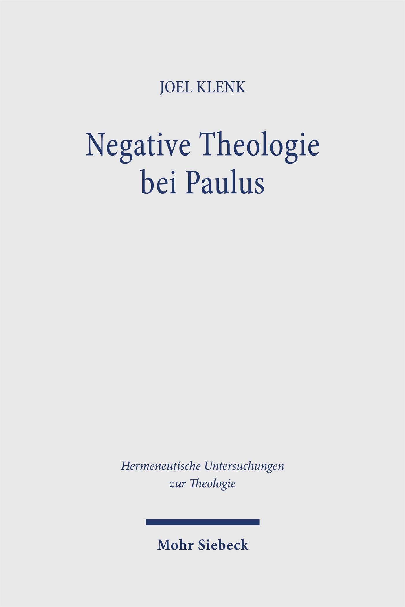 Negative Theologie bei Paulus: Untersuchungen zur offenen Semantik in der Rede von Gott (Hermeneutische Untersuchungen zur Theologie)