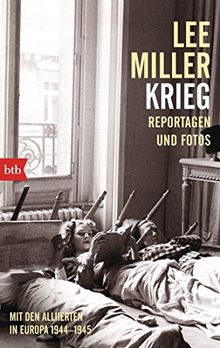 Krieg: Mit den Alliierten in Europa 1944-1945. Reportagen und Fotos